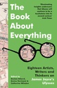 The Book About Everything: Eighteen Artists, Writers and Thinkers on James Joyce's Ulysses