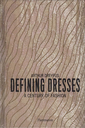 [9782080202253] Defining Dresses: A Century of Fashion