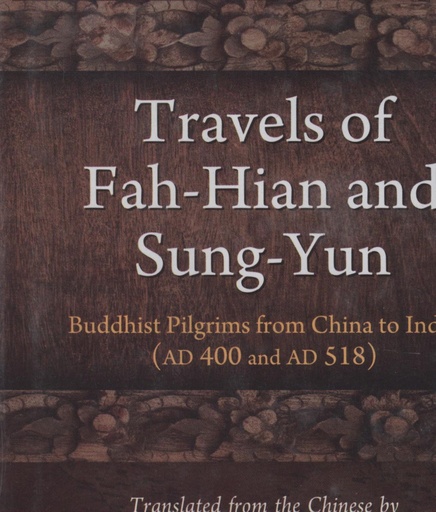 [9788121512657] Travels of Fah Hian and Sung Yun: Buddhist Pilgrims from China to India AD400 to AD518