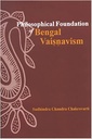 Philosophical Foundation of Bengal Vaishnavism