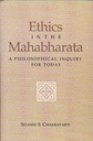Ethics in the Mahabharata: A Philosophical Inquiry for Today