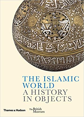 [9780500480403] The Islamic World: A History in Objects