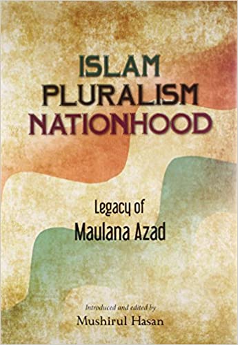 [9789383098194] Islam Pluralism Nationhood: Legacy of Maulana Azad