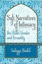 Sufi Narrtives of Intimacy: Ibn Arabi, Gender and Sexuality