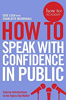 [9781509814534] How To Speak With Confidence in Public (How To: Academy Book 1)