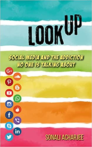 [9789385827068] Look Up: Social Media and the Addiction No One is Talking About