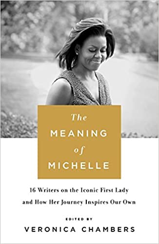 [9781250152435] The Meaning of Michelle: 16 Writers on the Iconic First Lady and How Her Journey Inspires Our Own