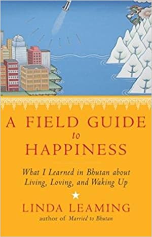 [9789384544072] A Field Guide to Happiness: What I Learned in Bhutan About Living, Loving, and Waking Up