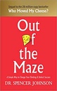 Out of the Maze: A Simple Way to Change Your Thinking & Unlock Success