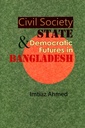 Civil Society, State & Democratic Futures in Bangladesh