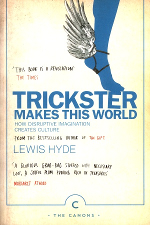 [9781786890504] Trickster Makes This World: How Disruptive Imagination Creates Culture