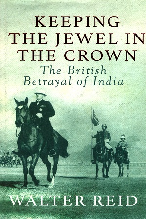 [9780670089468] Keeping the Jewel in the Crown: The British Betrayal of India