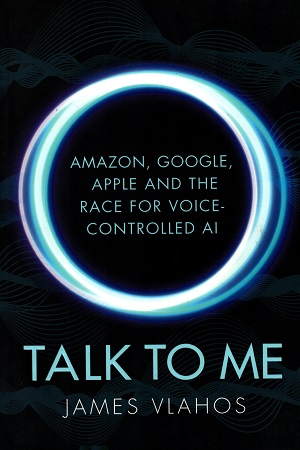 [9781847948069] Talk to Me: Amazon, Google, Apple and the Race for Voice-Controlled AI