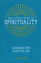 The Little Book of Spirituality: Guidance for a Better Life (Pocket Edition)