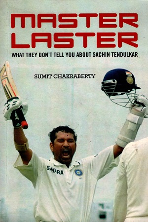 [9789381398548] Master Laster: What They Don't Tell You about Sachin Tendulkar