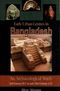 Early Urban Centres in Bangladesh: An Archaeological Study
