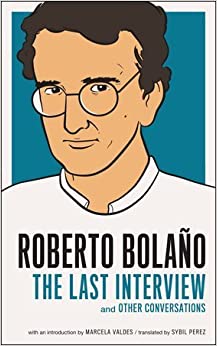 [9781612196138] Roberto Bolano: The Last Interview