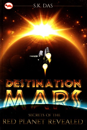 [9788129129390] Destination Mars: The Secrets of the Red Planet Revealed