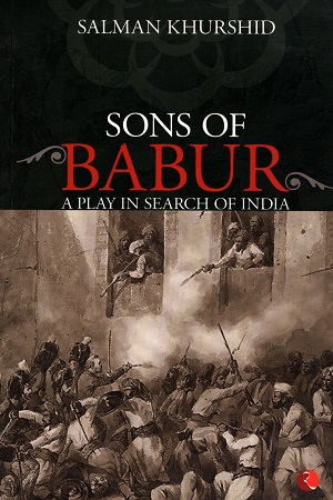 [9788129118912] Sons of Babur (A Play In Search Of India)