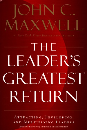 [9781404114203] The Leader's Greatest Return : Attracting, Developing, and Multiplying Leaders