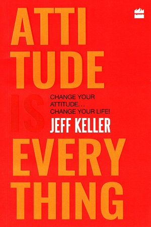 [9789351772071] Attitude Is Everything: Change Your Attitude ... Change Your Life!