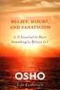 Belief, Doubt, and Fanaticism: Is It Essential to Have Something to Believe In?