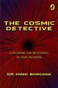 The Cosmic Detective: Exploring the Mysteries of our Universe