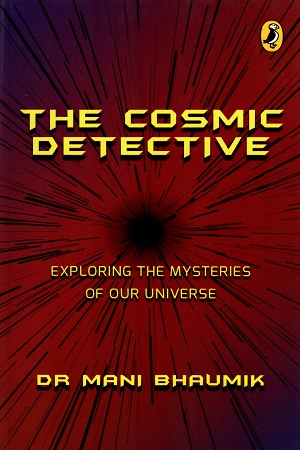 [9780143330691] The Cosmic Detective: Exploring the Mysteries of our Universe