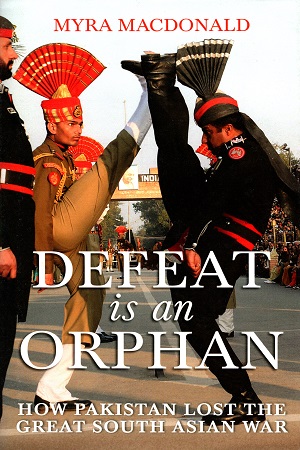 [9780670089437] Defeat is an Orphan: How Pakistan Lost the Great South Asian War