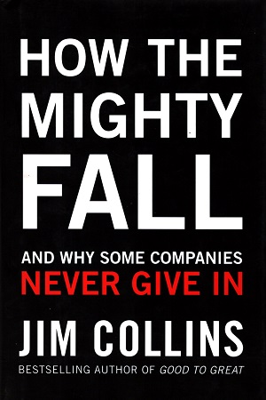 [9781847940421] How the Mighty Fall: And Why Some Companies Never Give In