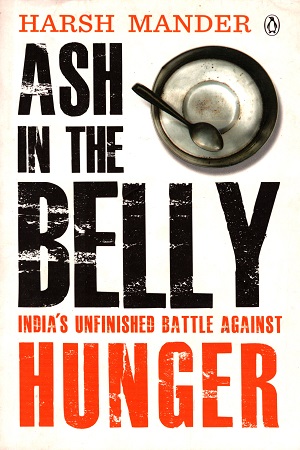 [9780143419587] Ash in the Belly: India's Unfinished Battle Against Hunger