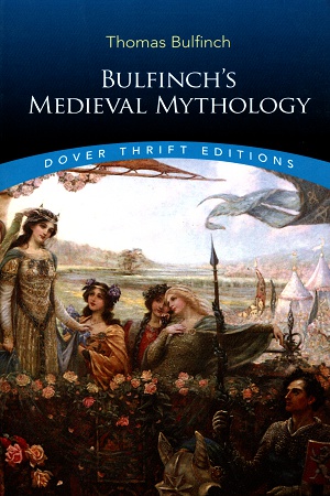 [9780486826790] Bulfinch's Medieval Mythology