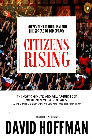 [9788172345419] Citizens Rising: Independent Journalism and the Spread of Democracy