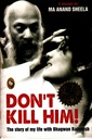 Don't Kill Him!: The Story of My Life with Bhagwan Rajneesh