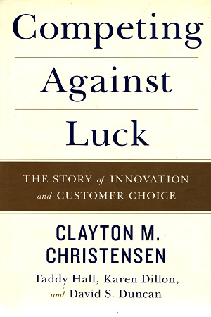 [9780062435613] Competing Against Luck: The Story Of Innovation And Customer Choice