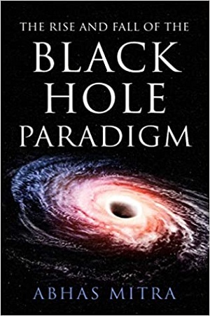 [9789389104141] The Rise and Fall of the Black Hole Paradigm