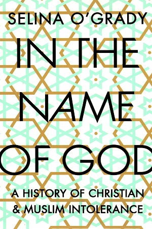 [9781843547006] In the Name of God: A History of Christian and Muslim Intolerance