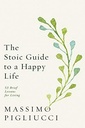 The Stoic Guide to a Happy Life: 53 Brief Lessons for Living