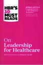 HBR's 10 Must Reads on Leadership in Healthcare