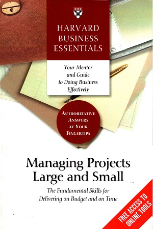 [9781591393214] Managing Projects Large and Small: The Fundamental Skills for Delivering on Budget and on Time
