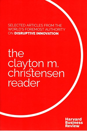 [9781633690998] The Clayton M. Christensen Reader