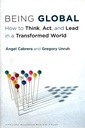Being Global: How to Think, Act, and Lead in a Transformed World