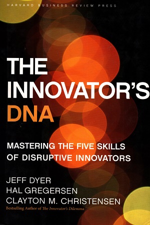 [9781422134818] The Innovator's DNA: Mastering the Five Skills of Disruptive Innovators