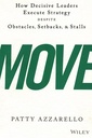 Move: How Decisive Leaders Execute Strategy Despite Obstacles, Setbacks & Stalls