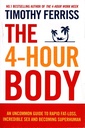 The 4 Hour Body: An Uncommon Guide to Rapid Fat-Loss, Incredible Sex and Becoming Superhuman