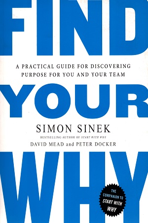 [9780241279267] Find Your Why: A Practical Guide for Discovering Purpose for You and Your Team