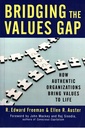 Bridging the Values Gap: How Authentic Organizations Bring Values to Life