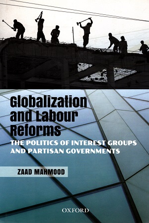 [9780199475278] Globalization and Labour Reforms: The Politics of Interest Groups and Partisan Governments