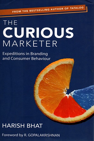 [9780670089758] The Curious Marketer: Expeditions In Branding and Consumer Behaviour
