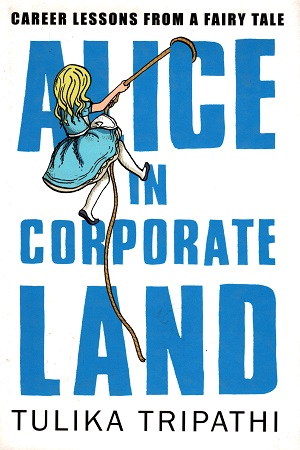 [9780670087358] Alice In Corporate Land : Career Lessons from a Fairy Tale